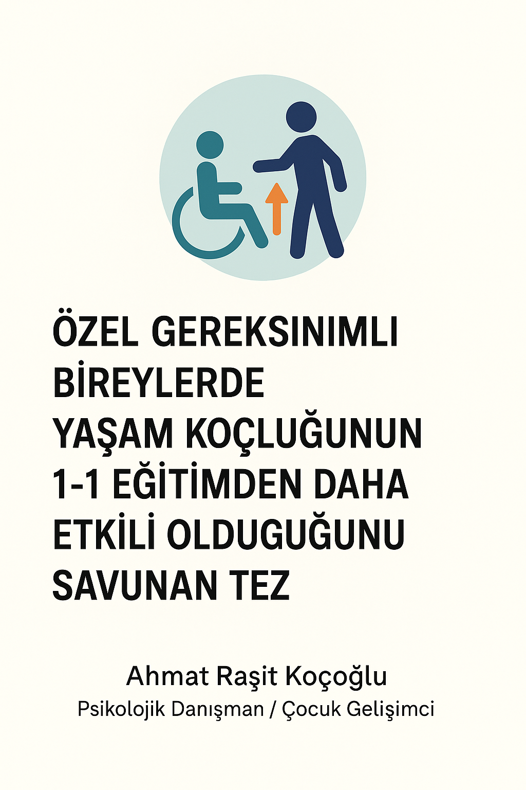 Özel Gereksinimli Bireylerde Yaşam Koçluğunun 1-1 Eğitimden Daha Etkili Olduğunu Savunan Tez